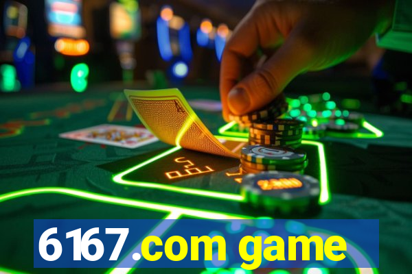 6167.com game